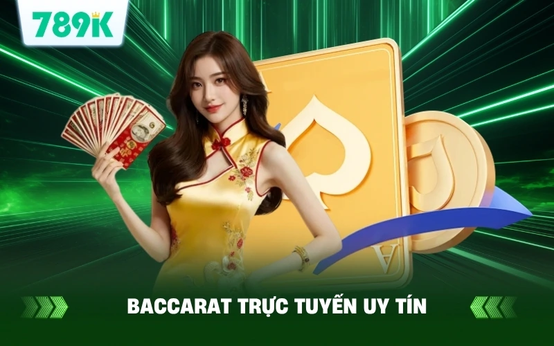 Khám Phá Baccarat Trực Tuyến Uy Tín Tại 789K