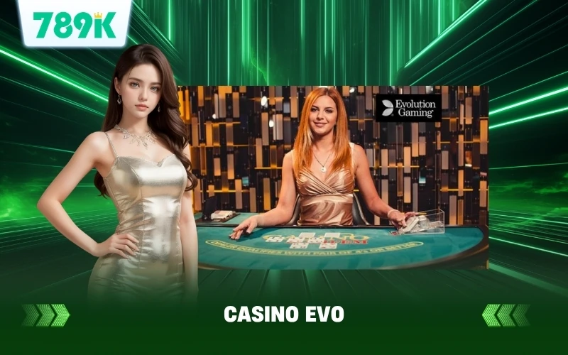 Sảnh Casino Evo 789K Trình Làng Phòng Chơi Black Jack Evo
