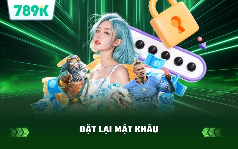 Đặt Lại Mật Khẩu 789K