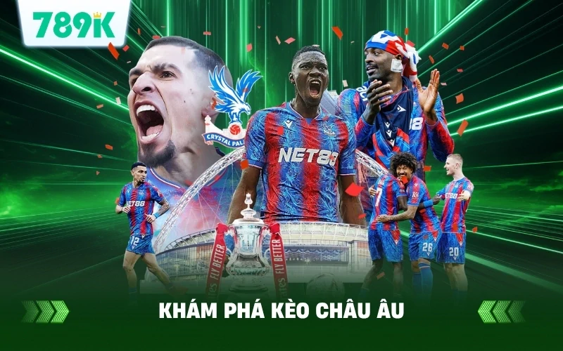Khám Phá Kèo Châu Âu Tại 789K