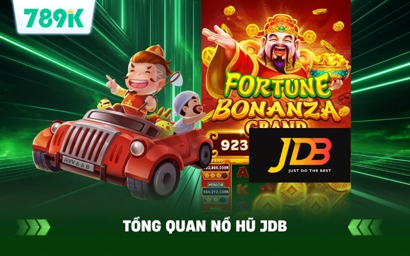 Giới thiệu về nổ hũ JDB 789K – Đỉnh cao của trò chơi đổi thưởng