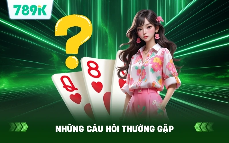 Tổng hợp những câu hỏi thường gặp trên 789K